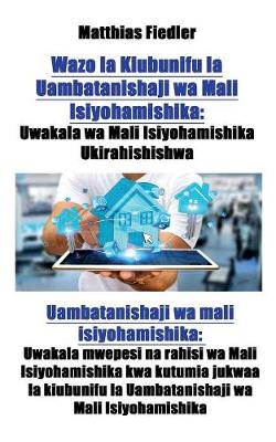Wazo La Kiubunifu La Uambatanishaji Wa Mali Isiyohamishika: Uwakala Wa Mali Isiyohamishika Ukirahishishwa: Uambatanishaji Wa Mali Isiyohamishika: Uwakala Mwepesi Na Rahisi Wa Mali Isiyohamishika Kwa Kutumia Jukwaa La Kiubunifu La Uambatanishaji Wa Mali Is (Paperback)
