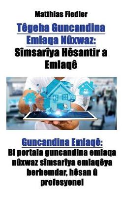 Tegeha Guncandina Emlaqa Nuxwaz: Simsariya Hesantir a Emlaqe Guncandina Emlaqe Bi Portala Guncandina Emlaqa Nuxwaz Simsariya Emlaqeya Berhemdar, Hesan U Profesyonel (Paperback)