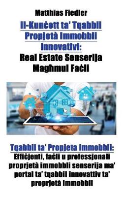 Il-Kunċett Ta' Tqabbil Propjeta Immobbli Innovativi: Real Estate Senserija Magħmul Faċli: Tqabbil Ta' Propjeta Immobbli: Effiċjenti, Faċli U Professjonali Proprjeta Immobbli Senserija Ma' Portal Ta' Tqabbil Innovattiv Ta' Proprjeta Immobbli (Paperback)