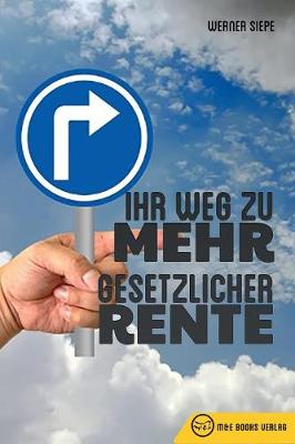 Ihr Weg Zu Mehr Gesetzlicher Rente (Paperback)