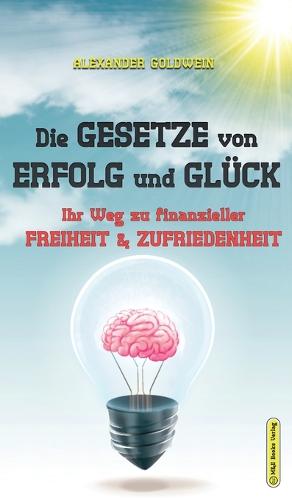 Die Gesetze Von Erfolg Und Gl ck: Ihr Weg Zu Finanzieller Freiheit & Zufriedenheit - Wegweiser Zum Unternehmenserfolg (Hardback)