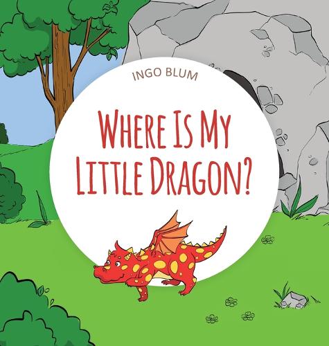 Where Is My Little Dragon: A Funny Seek-And-Find Book - Where Is... 2 (Hardback)