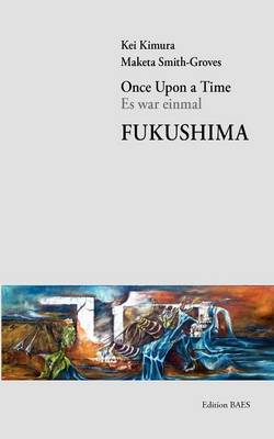 Once Upon a Time - Es War Einmal - Fukushima (Paperback)