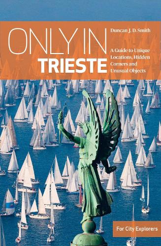 Duncan J.D. Smith Only in Trieste