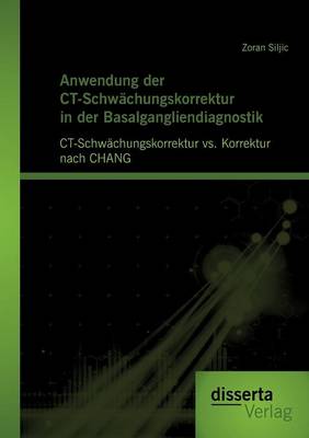 Anwendung Der CT-Schw Chungskorrektur in Der Basalgangliendiagnostik: CT-Schw Chungskorrektur vs. Korrektur Nach Chang (Paperback)