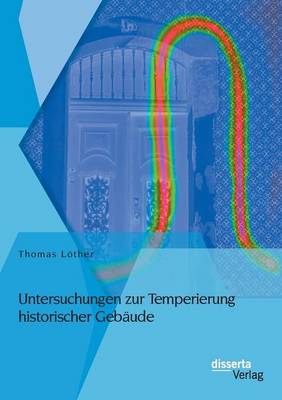 Untersuchungen Zur Temperierung Historischer Gebaude (Paperback)