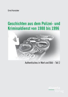 Geschichten Aus Dem Polizei- Und Kriminaldienst Von 1988 Bis 1996: Authentisches in Wort Und Bild - Teil 2 (Paperback)