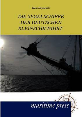 Die Segelschiffe Der Deutschen Kleinschiffahrt (Paperback)