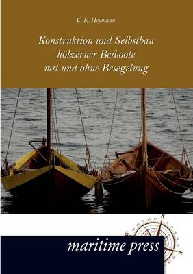 Konstruktion Und Selbstbau H Lzerner Beiboote Mit Und Ohne Besegelung (Paperback)