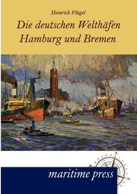 Die Deutschen Welth Fen Hamburg Und Bremen (Paperback)