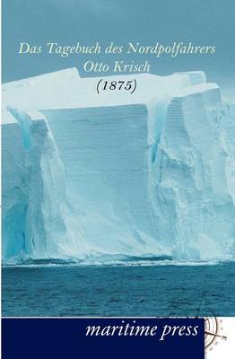 Das Tagebuch Des Nordpolfahrers Otto Krisch (Paperback)