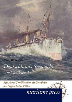 Deutschlands Seemacht Einst Und Jetzt (Paperback)