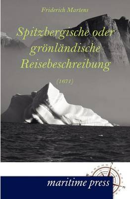 Spitzbergische Oder Gr NL Ndische Reisebeschreibung (1671) (Paperback)