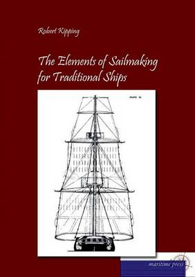 The Elements of Sailmaking for Historic Ships (Paperback)