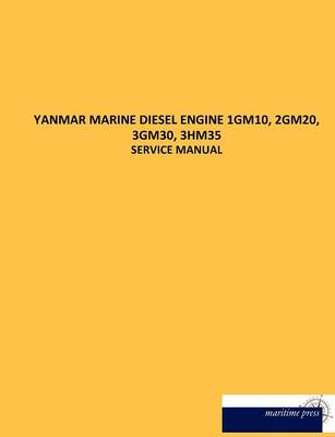 Yanmar Marine Diesel Engine 1gm10, 2gm20, 3gm30, 3hm35 (Paperback)
