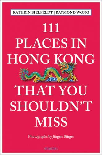 111 Places in Hong Kong That You Shouldn't Miss by Kathrin
