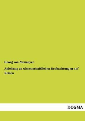 Anleitung Zu Wissenschaftlichen Beobachtungen Auf Reisen (Paperback)