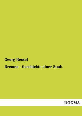 Bremen - Geschichte Einer Stadt (Paperback)