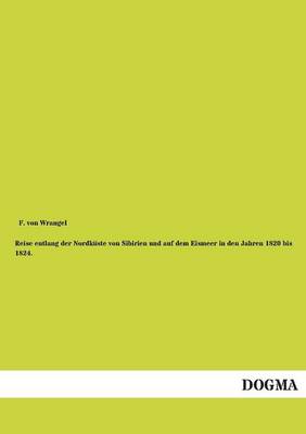 Reise Entlang Der Nordkuste Von Sibirien Und Auf Dem Eismeer in Den Jahren 1820 Bis 1824. (Paperback)