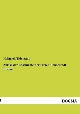 Abriss Der Geschichte Der Freien Hansestadt Bremen (Paperback)