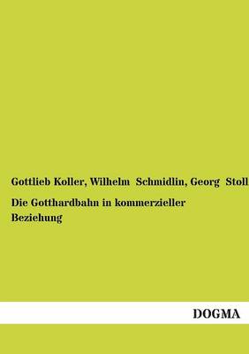 Die Gotthardbahn in Kommerzieller Beziehung (Paperback)