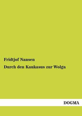 Durch Den Kaukasus Zur Wolga (Paperback)