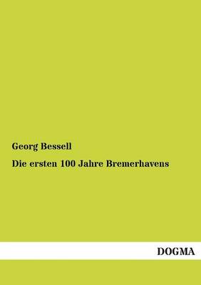 Die Ersten 100 Jahre Bremerhavens (Paperback)