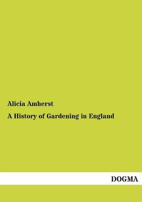 A History of Gardening in England (Paperback)