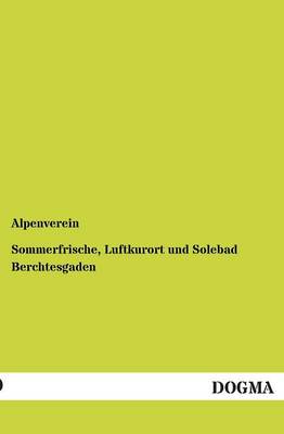 Sommerfrische, Luftkurort Und Solebad Berchtesgaden (Paperback)