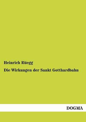 Die Wirkungen Der Sankt Gotthardbahn (Paperback)