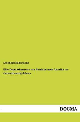 Eine Deputationsreise Von Russland Nach Amerika VOR Vierundzwanzig Jahren (Paperback)