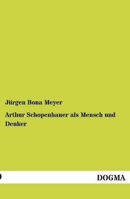 Arthur Schopenhauer ALS Mensch Und Denker (Paperback)