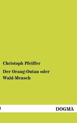 Der Orang-Outan Oder Wald-Mensch (Paperback)