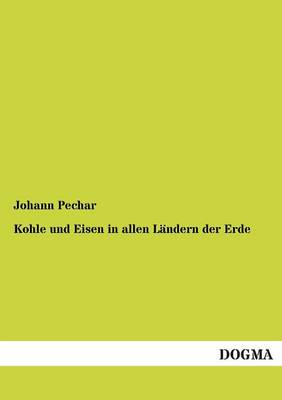Kohle Und Eisen in Allen Landern Der Erde (Paperback)