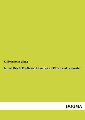 Intime Briefe Ferdinand Lassalles an Eltern Und Schwester (Paperback)