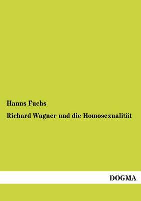 Richard Wagner Und Die Homosexualitat (Paperback)