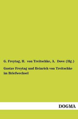Gustav Freytag Und Heinrich Von Treitschke Im Briefwechsel (Paperback)