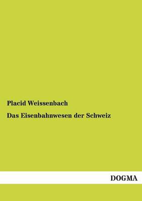 Das Eisenbahnwesen Der Schweiz (Paperback)