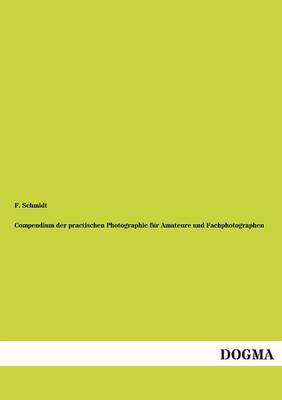 Compendium Der Practischen Photographie Fur Amateure Und Fachphotographen (Paperback)