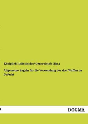 Allgemeine Regeln Fur Die Verwendung Der Drei Waffen Im Gefecht (Paperback)