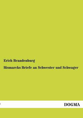 Bismarcks Briefe an Schwester Und Schwager (Paperback)