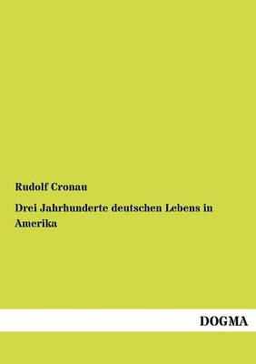 Drei Jahrhunderte Deutschen Lebens in Amerika (Paperback)