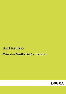 Wie Der Weltkrieg Entstand (Paperback)