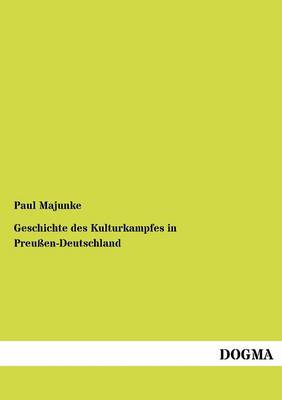 Geschichte Des Kulturkampfes in Preu En-Deutschland (Paperback)
