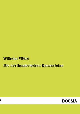 Die Northumbrischen Runensteine (Paperback)