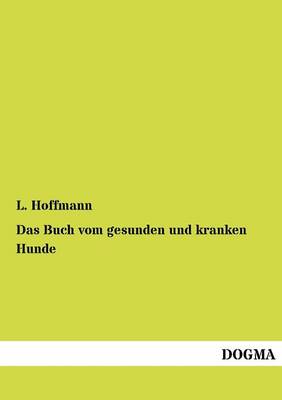 Das Buch Vom Gesunden Und Kranken Hunde (Paperback)