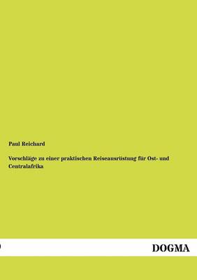 Vorschl GE Zu Einer Praktischen Reiseausr Stung Fur Ost- Und Centralafrika (Paperback)