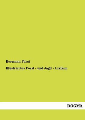 Illustriertes Forst - Und Jagd - Lexikon (Paperback)