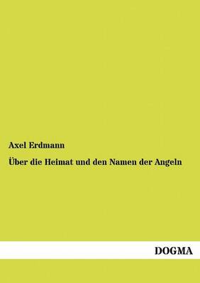 Ber Die Heimat Und Den Namen Der Angeln (Paperback)