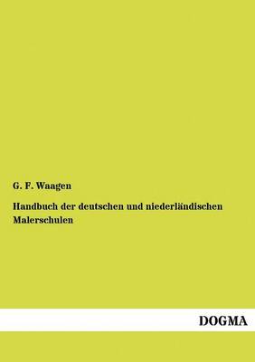 Handbuch Der Deutschen Und Niederl Ndischen Malerschulen (Paperback)